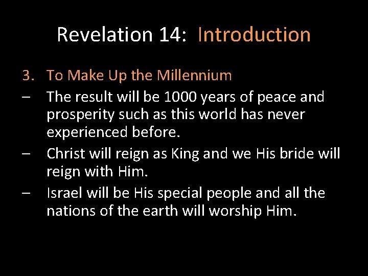 Revelation 14: Introduction 3. To Make Up the Millennium – The result will be