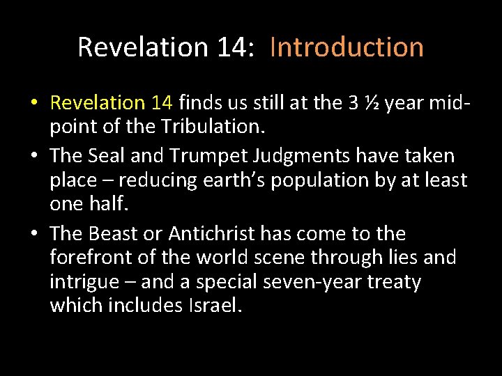 Revelation 14: Introduction • Revelation 14 finds us still at the 3 ½ year