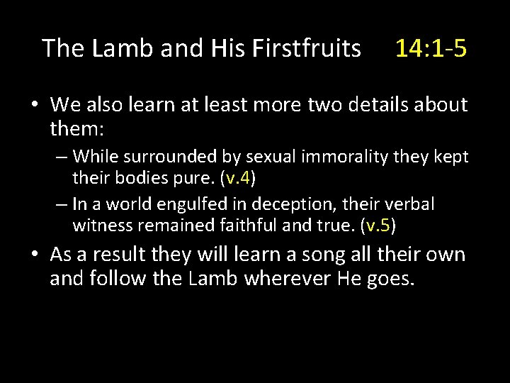 The Lamb and His Firstfruits 14: 1 -5 • We also learn at least
