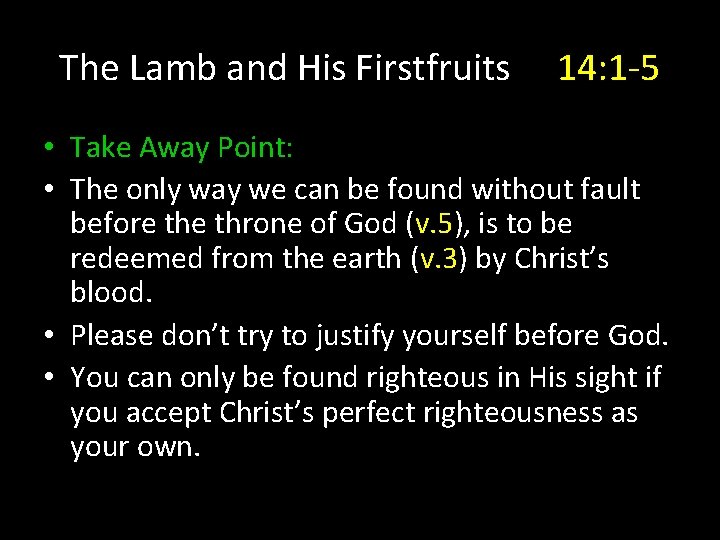 The Lamb and His Firstfruits 14: 1 -5 • Take Away Point: • The