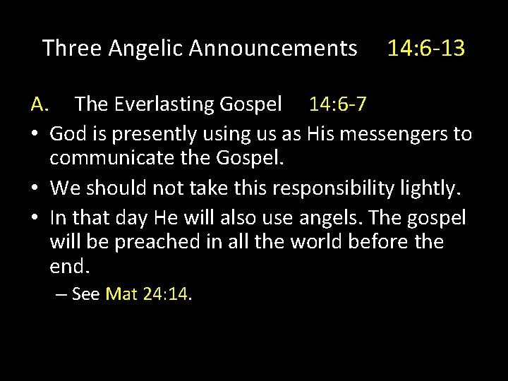 Three Angelic Announcements 14: 6 -13 A. The Everlasting Gospel 14: 6 -7 •