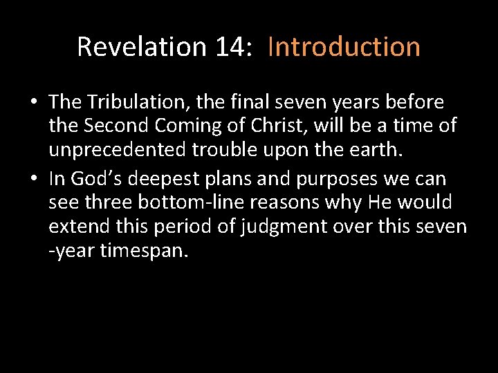 Revelation 14: Introduction • The Tribulation, the final seven years before the Second Coming