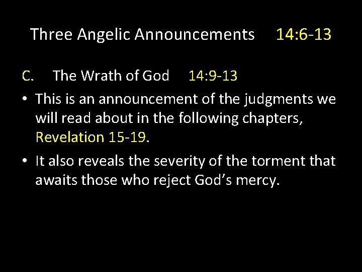 Three Angelic Announcements 14: 6 -13 C. The Wrath of God 14: 9 -13