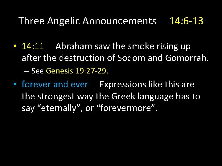 Three Angelic Announcements 14: 6 -13 • 14: 11 Abraham saw the smoke rising