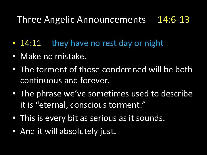 Three Angelic Announcements 14: 6 -13 • 14: 11 they have no rest day