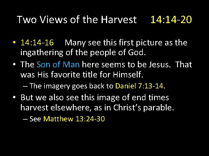 Two Views of the Harvest 14: 14 -20 • 14: 14 -16 Many see