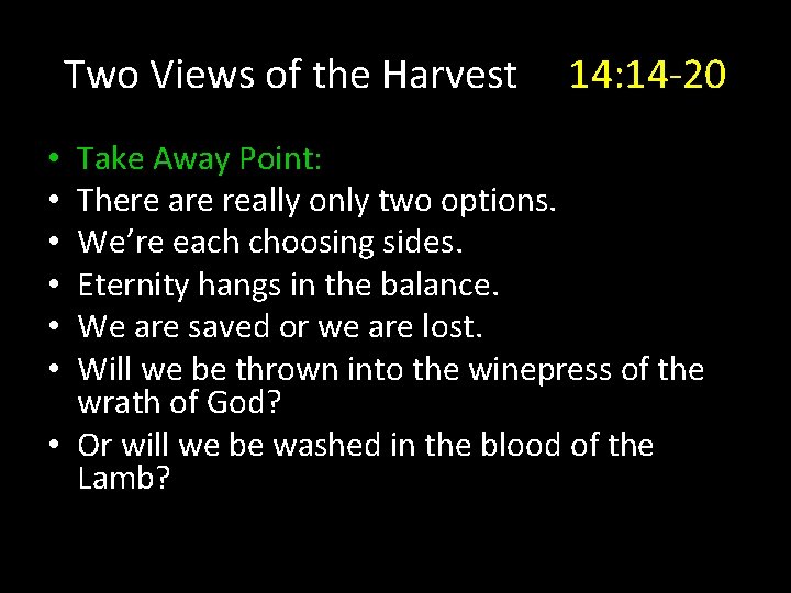 Two Views of the Harvest 14: 14 -20 Take Away Point: There are really