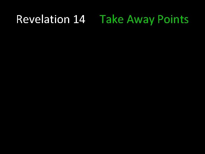 Revelation 14 Take Away Points 