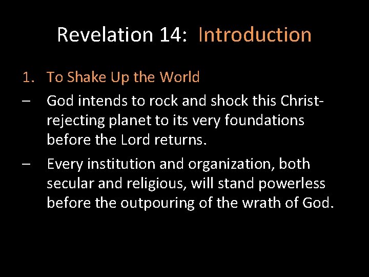 Revelation 14: Introduction 1. To Shake Up the World – God intends to rock
