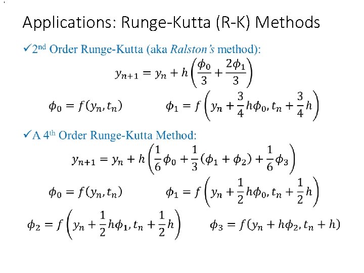 , Applications: Runge-Kutta (R-K) Methods • , Applications: Runge-Kutta (R-K) Methods •