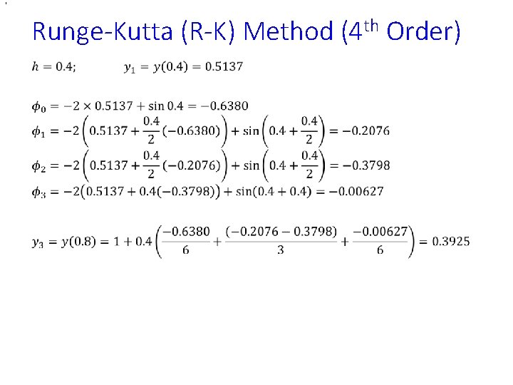 , Runge-Kutta (R-K) Method (4 th Order) • , Runge-Kutta (R-K) Method (4 th Order) •