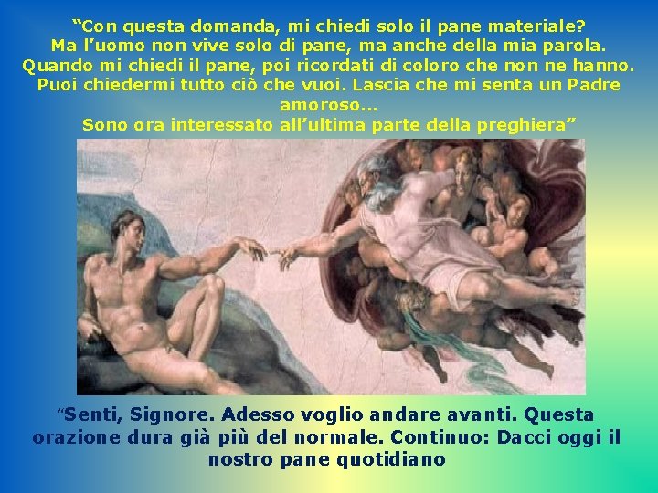 “Con questa domanda, mi chiedi solo il pane materiale? Ma l’uomo non vive solo