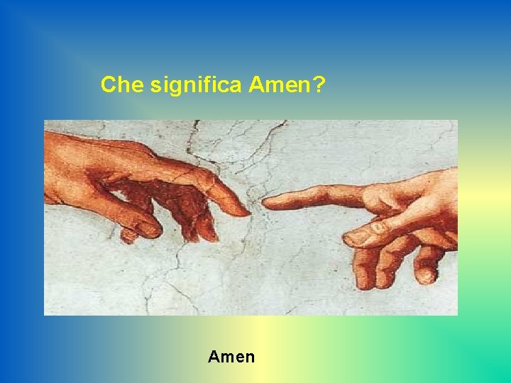 Che significa Amen? Amen 