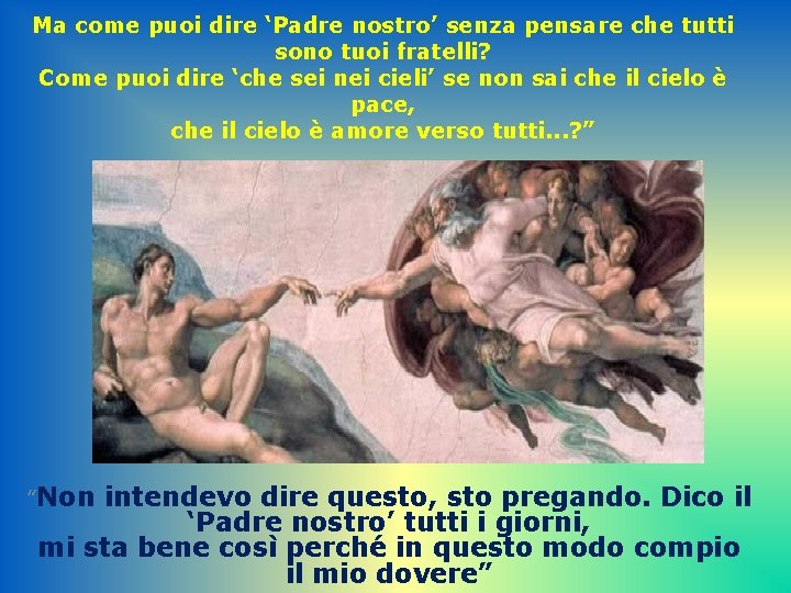 “ Ma come puoi dire ‘Padre nostro’ senza pensare che tutti sono tuoi fratelli?