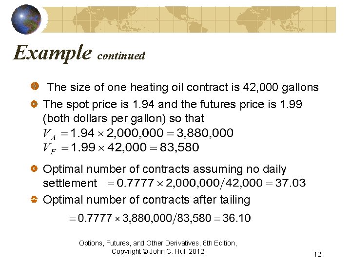 Example continued The size of one heating oil contract is 42, 000 gallons The