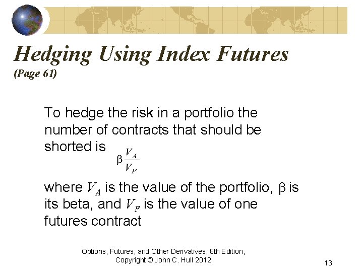 Hedging Using Index Futures (Page 61) To hedge the risk in a portfolio the