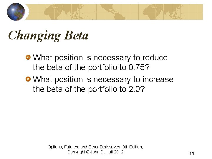 Changing Beta What position is necessary to reduce the beta of the portfolio to