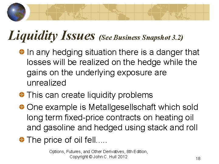 Liquidity Issues (See Business Snapshot 3. 2) In any hedging situation there is a