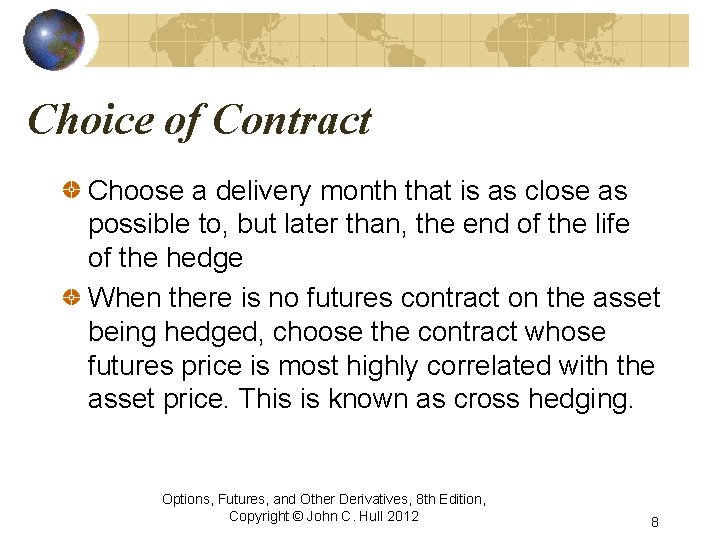 Choice of Contract Choose a delivery month that is as close as possible to,