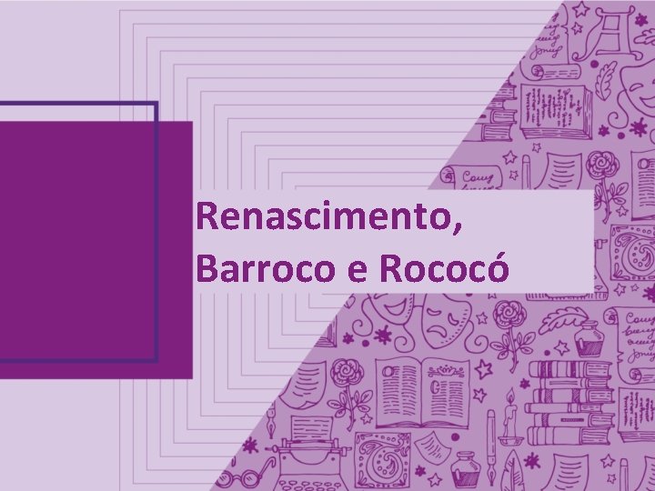 Renascimento, Barroco e Rococó 