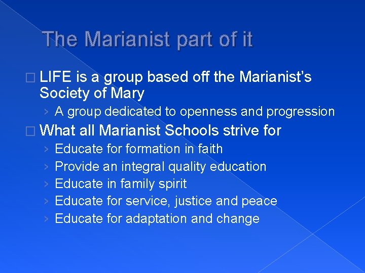 The Marianist part of it � LIFE is a group based off the Marianist’s