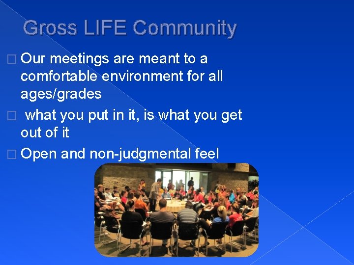 Gross LIFE Community � Our meetings are meant to a comfortable environment for all