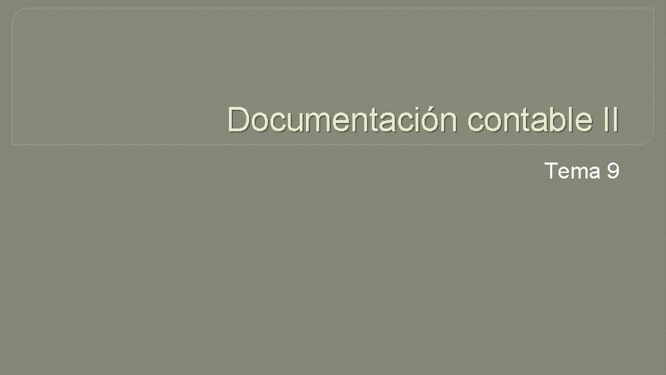 Documentación contable II Tema 9 
