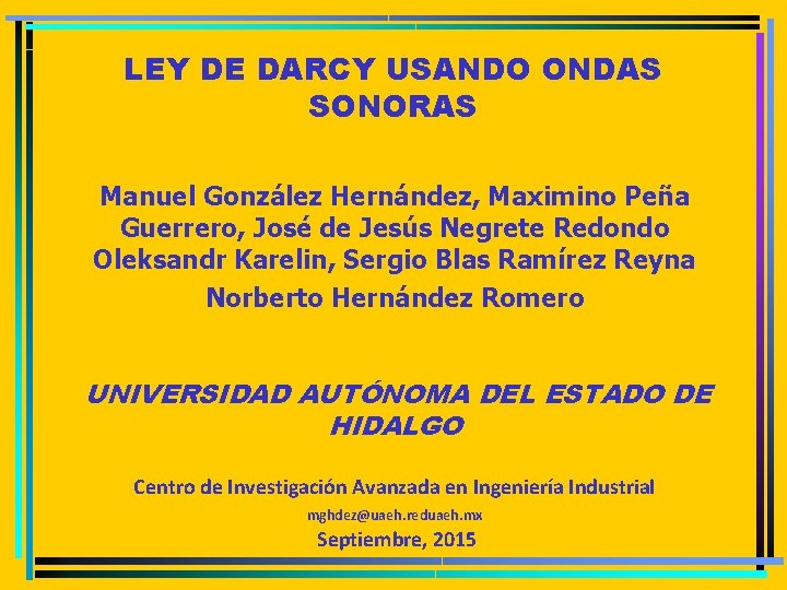 LEY DE DARCY USANDO ONDAS SONORAS Manuel González Hernández, Maximino Peña Guerrero, José de