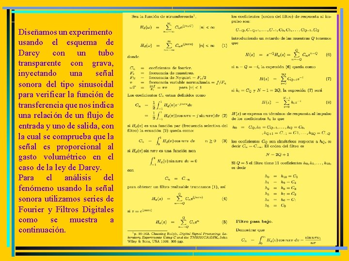 Diseñamos un experimento usando el esquema de Darcy con un tubo transparente con grava,