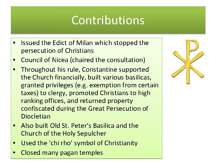 Contributions • Issued the Edict of Milan which stopped the persecution of Christians •