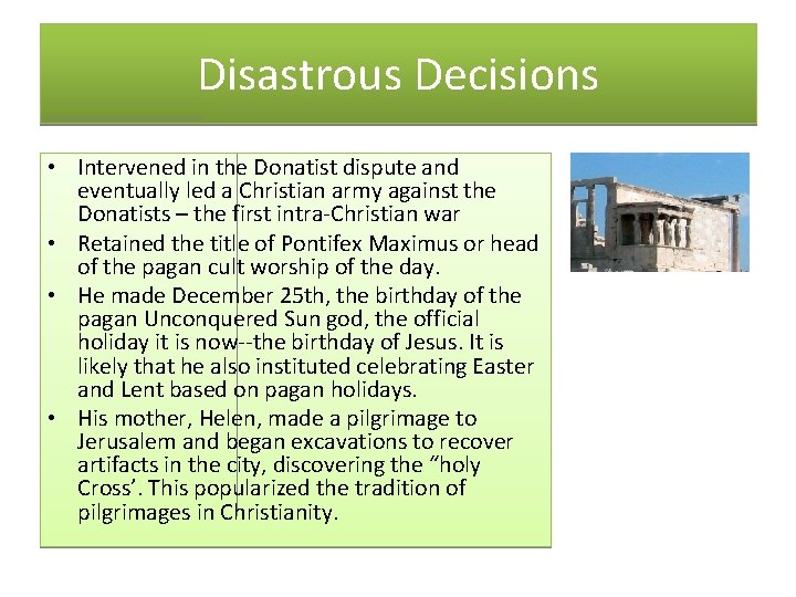 Disastrous Decisions • Intervened in the Donatist dispute and eventually led a Christian army