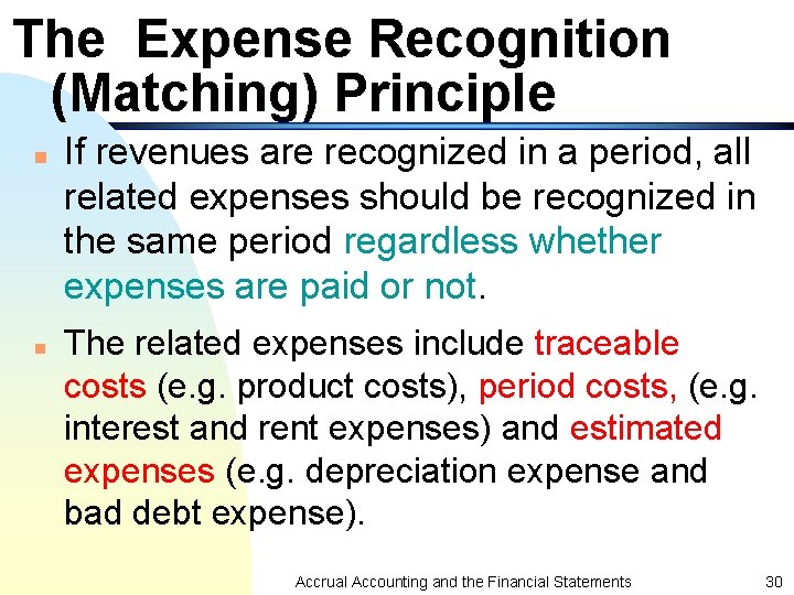 The Expense Recognition (Matching) Principle n n If revenues are recognized in a period, The Expense Recognition (Matching) Principle n n If revenues are recognized in a period,