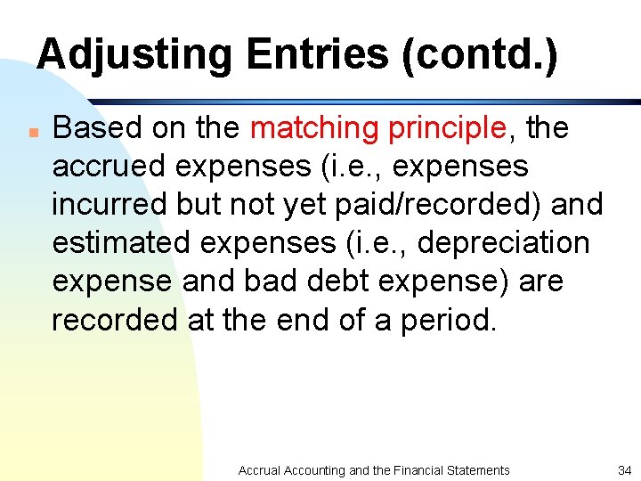 Adjusting Entries (contd. ) n Based on the matching principle, the accrued expenses (i. Adjusting Entries (contd. ) n Based on the matching principle, the accrued expenses (i.
