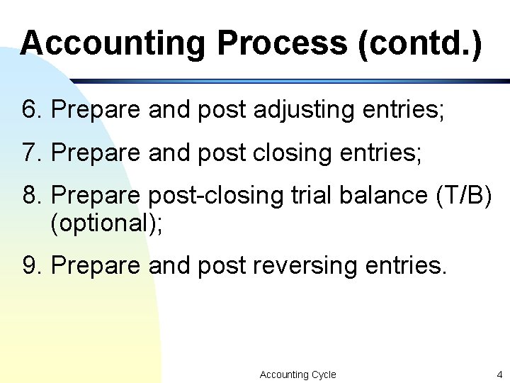 Accounting Process (contd. ) 6. Prepare and post adjusting entries; 7. Prepare and post Accounting Process (contd. ) 6. Prepare and post adjusting entries; 7. Prepare and post