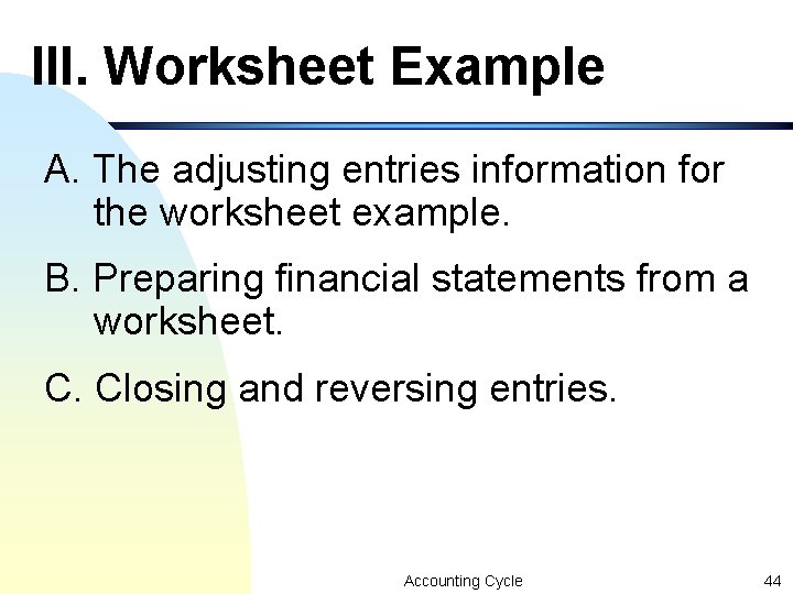 III. Worksheet Example A. The adjusting entries information for the worksheet example. B. Preparing III. Worksheet Example A. The adjusting entries information for the worksheet example. B. Preparing