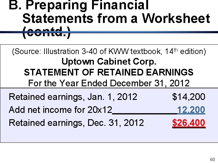 B. Preparing Financial Statements from a Worksheet (contd. ) (Source: Illustration 3 -40 of B. Preparing Financial Statements from a Worksheet (contd. ) (Source: Illustration 3 -40 of