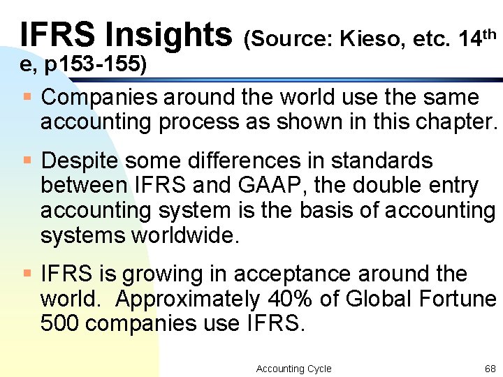 IFRS Insights (Source: Kieso, etc. 14 th e, p 153 -155) § Companies around IFRS Insights (Source: Kieso, etc. 14 th e, p 153 -155) § Companies around