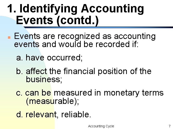 1. Identifying Accounting Events (contd. ) n Events are recognized as accounting events and 1. Identifying Accounting Events (contd. ) n Events are recognized as accounting events and