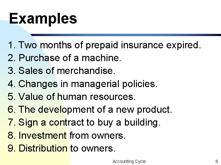 Examples 1. Two months of prepaid insurance expired. 2. Purchase of a machine. 3. Examples 1. Two months of prepaid insurance expired. 2. Purchase of a machine. 3.