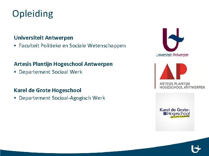 Opleiding Universiteit Antwerpen § Faculteit Politieke en Sociale Wetenschappen Artesis Plantijn Hogeschool Antwerpen §