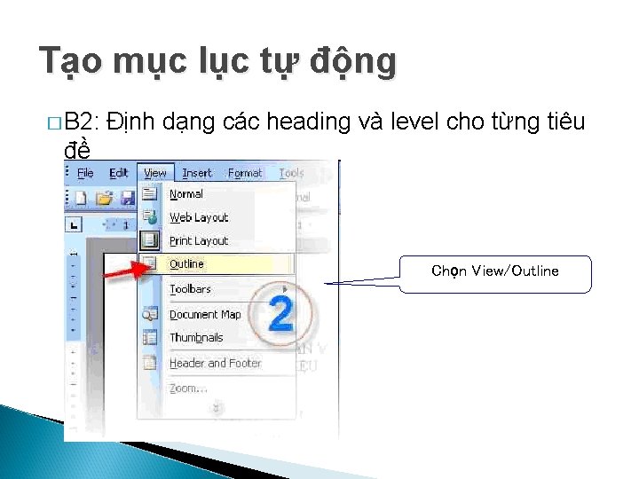 Tạo mục lục tự động � B 2: Định dạng các heading và level