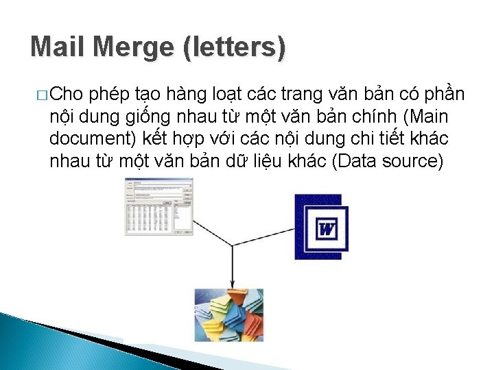 Mail Merge (letters) � Cho phép tạo hàng loạt các trang văn bản có