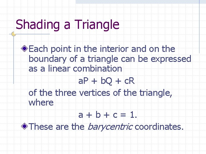 Shading a Triangle Each point in the interior and on the boundary of a