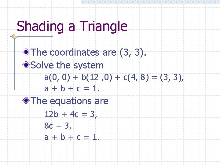 Shading a Triangle The coordinates are (3, 3). Solve the system a(0, 0) +