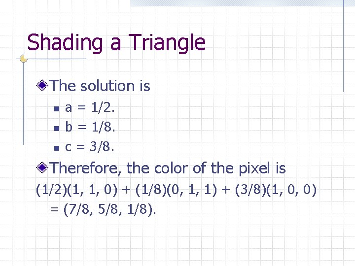 Shading a Triangle The solution is n n n a = 1/2. b =