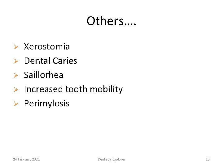 Others…. Xerostomia Ø Dental Caries Ø Saillorhea Ø Increased tooth mobility Ø Perimylosis Ø