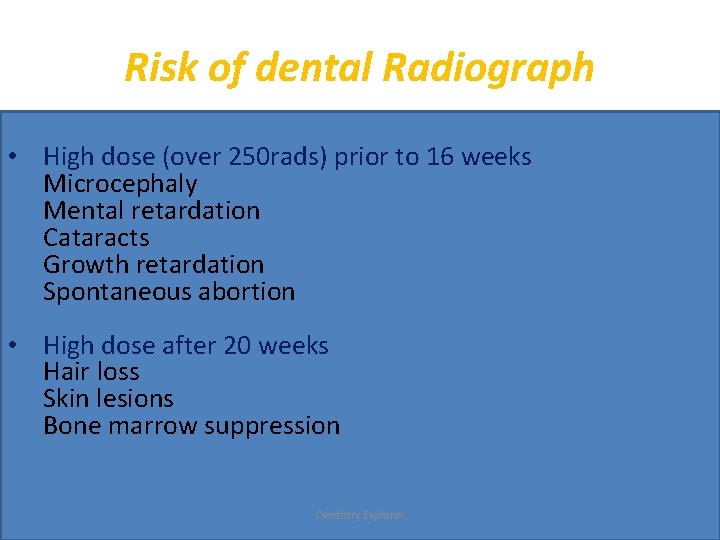 Risk of dental Radiograph • High dose (over 250 rads) prior to 16 weeks