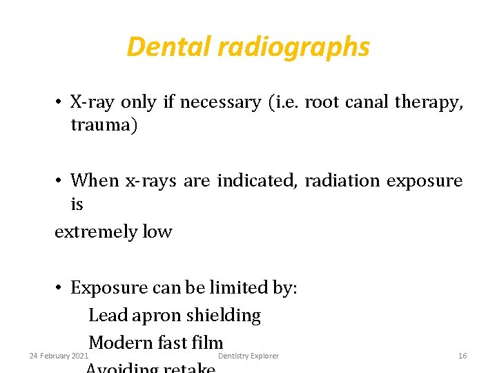 Dental radiographs • X-ray only if necessary (i. e. root canal therapy, trauma) •