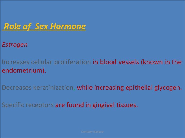 Role of Sex Hormone Estrogen Increases cellular proliferation in blood vessels (known in the
