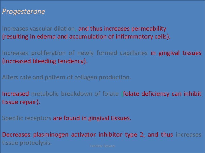 Progesterone Increases vascular dilation, and thus increases permeability (resulting in edema and accumulation of